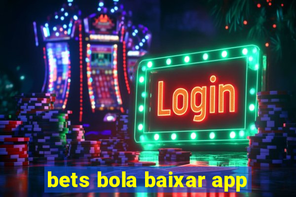 bets bola baixar app